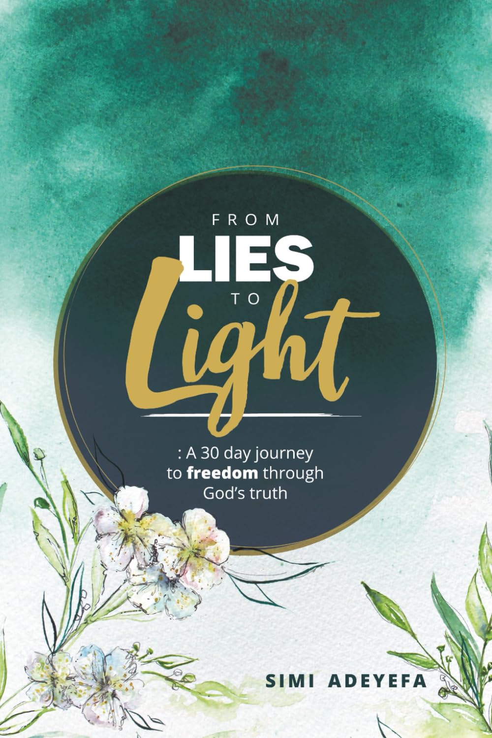 From Lies to Light: A 30-Day Journey to Freedom Through God’s Truth