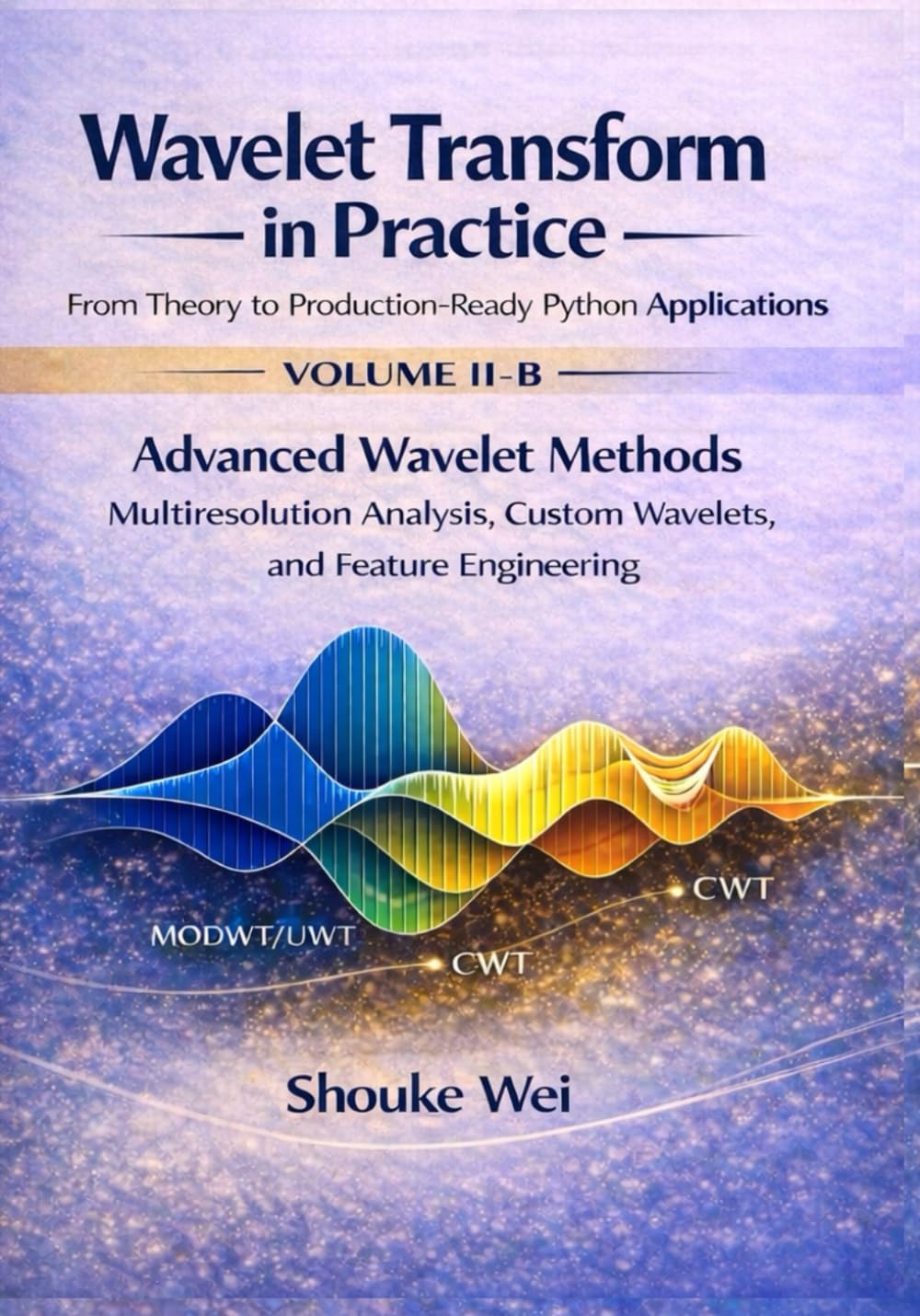Advanced Wavelet Methods: Multiresolution Analysis, Custom Wavelets, and Feature Engineering (Wavelet Transform in Practice: From Theory to Production-Ready Python Applications)