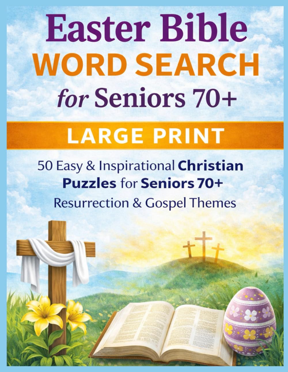 Easter Bible Word Search for Seniors 70+: Large Print 50 Easy & Inspirational Christian Puzzles | Resurrection & Gospel Themes