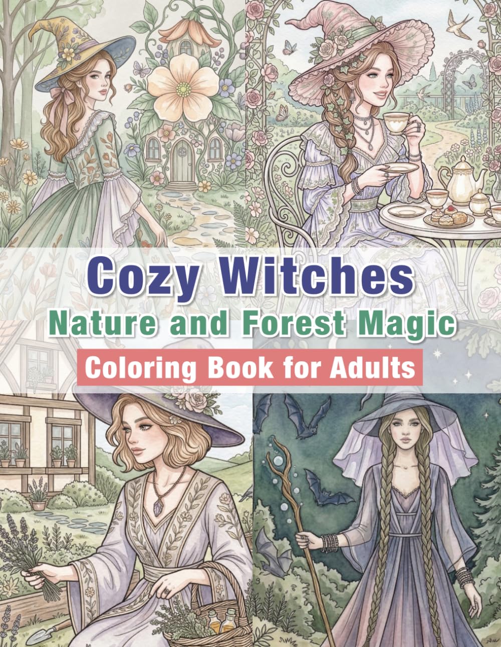 Cozy Witches Coloring Book for Adults: Nature and Forest Magic: Relaxing Cozy Witch Scenes in Nature, Forests, Herbal Magic, Moonlit Gardens and ... for Stress Relief (Cozy Witches Series)