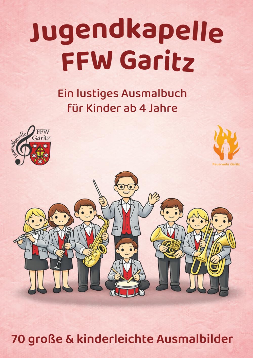 Jugendkapelle der FFW Garitz: Ein lustiges Ausmalbuch für Kinder ab 4 Jahren (Ruhige Ausmalbücher für kleine Entdecker – liebevoll, klar & kindgerecht)