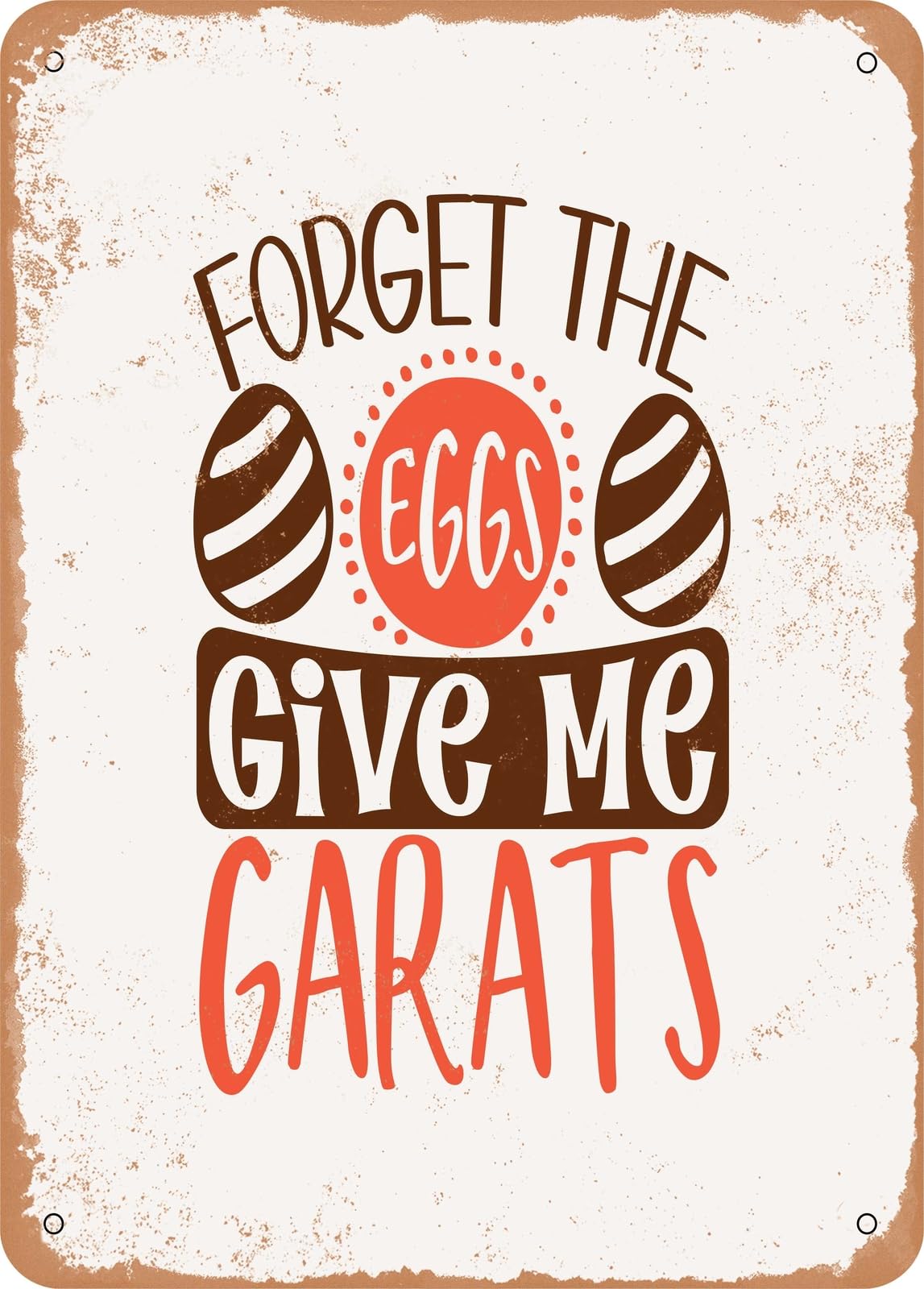Miaomansenstore Metal Sign - Forget The Eggs Give Me Carats - Vintage Rusty Look Home Decor