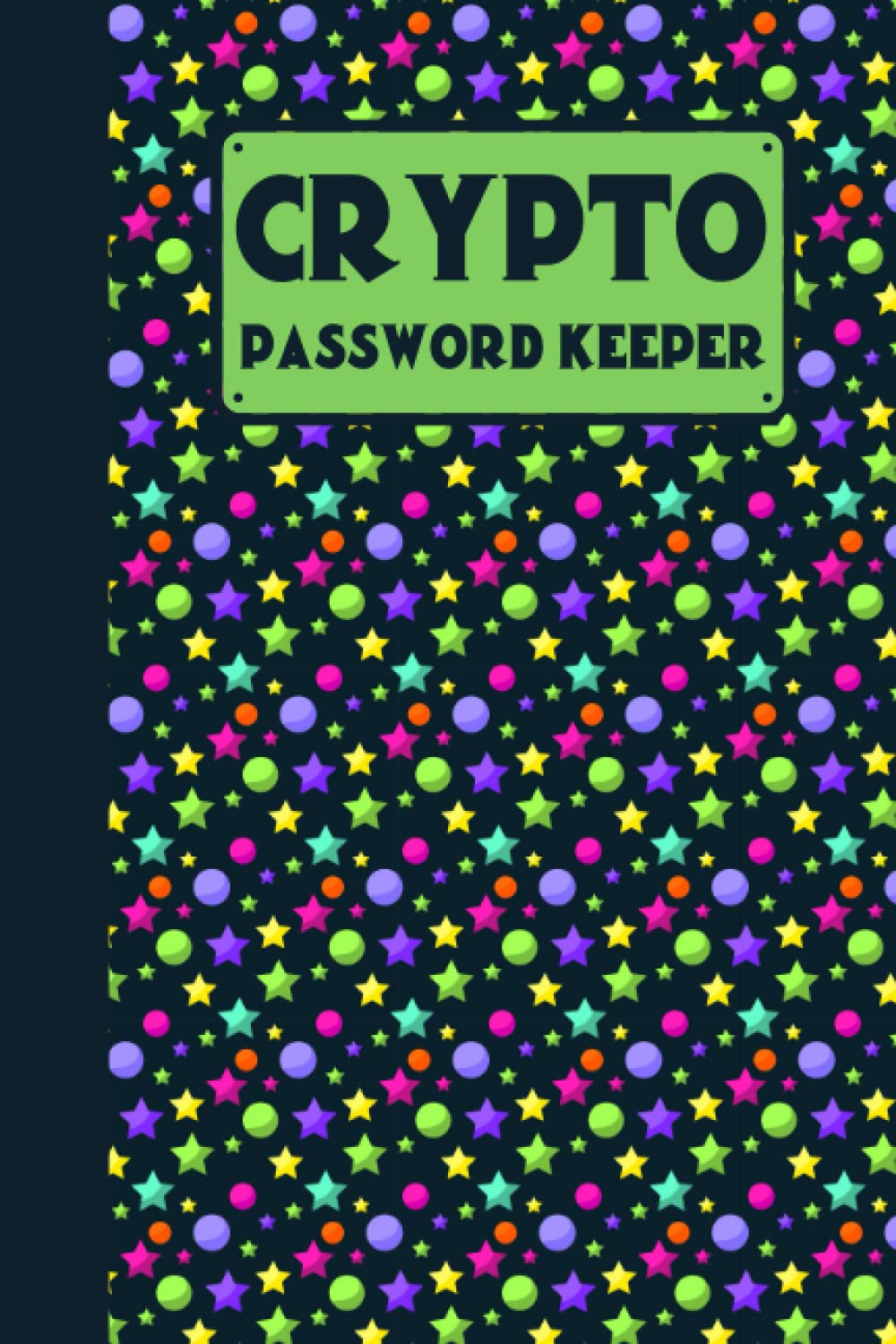 Crypto Password Keeper: Notebook for Cryptocurrencies, Passwords, Logs, Notes, Strategies and Ideas Writing | 6 x 9 | 120 pages