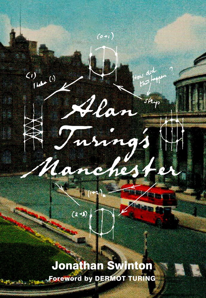Alan Turing's Manchester by Jonathan Swinton - 9780750999946