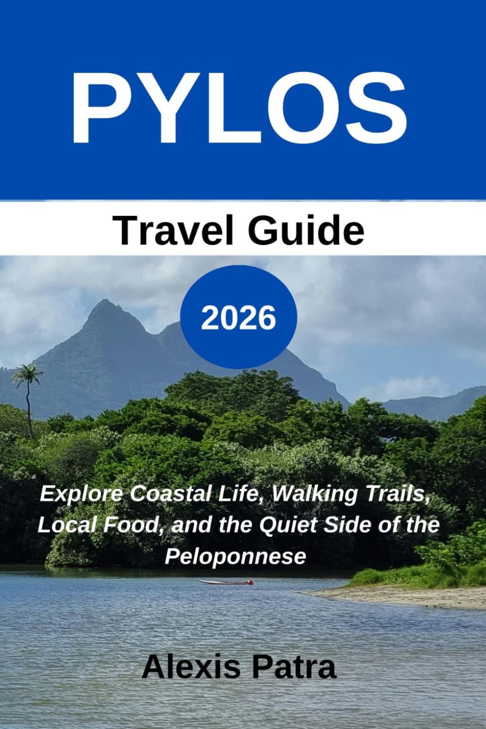 PYLOS Travel Guide 2026: Explore Coastal Life, Walking Trails, Local Food, and the Quiet Side of the Peloponnese.
