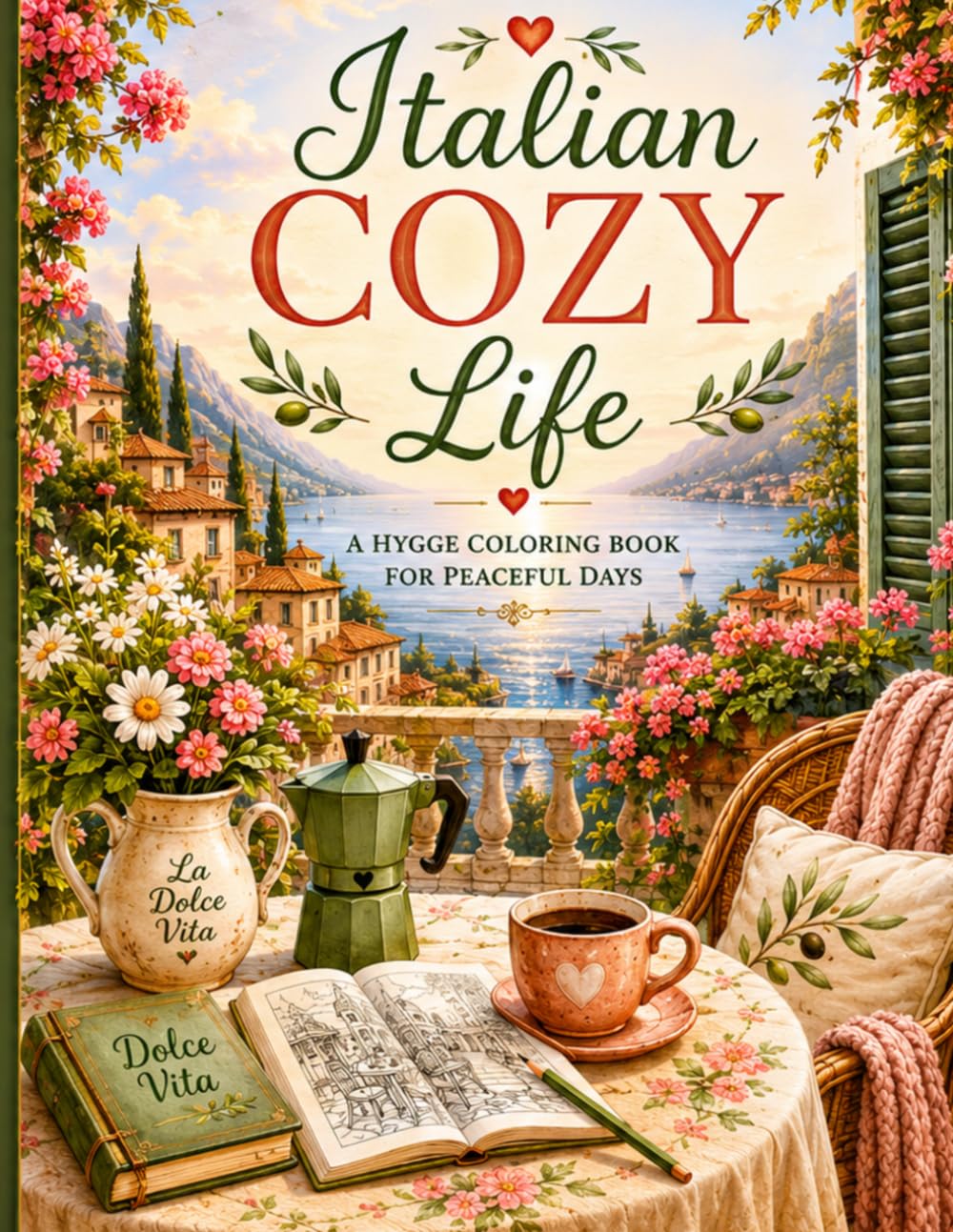 Italian Cozy Life: A Hygge Coloring Book of Beautiful Moments in Italy (Cozy Hygge Collection)