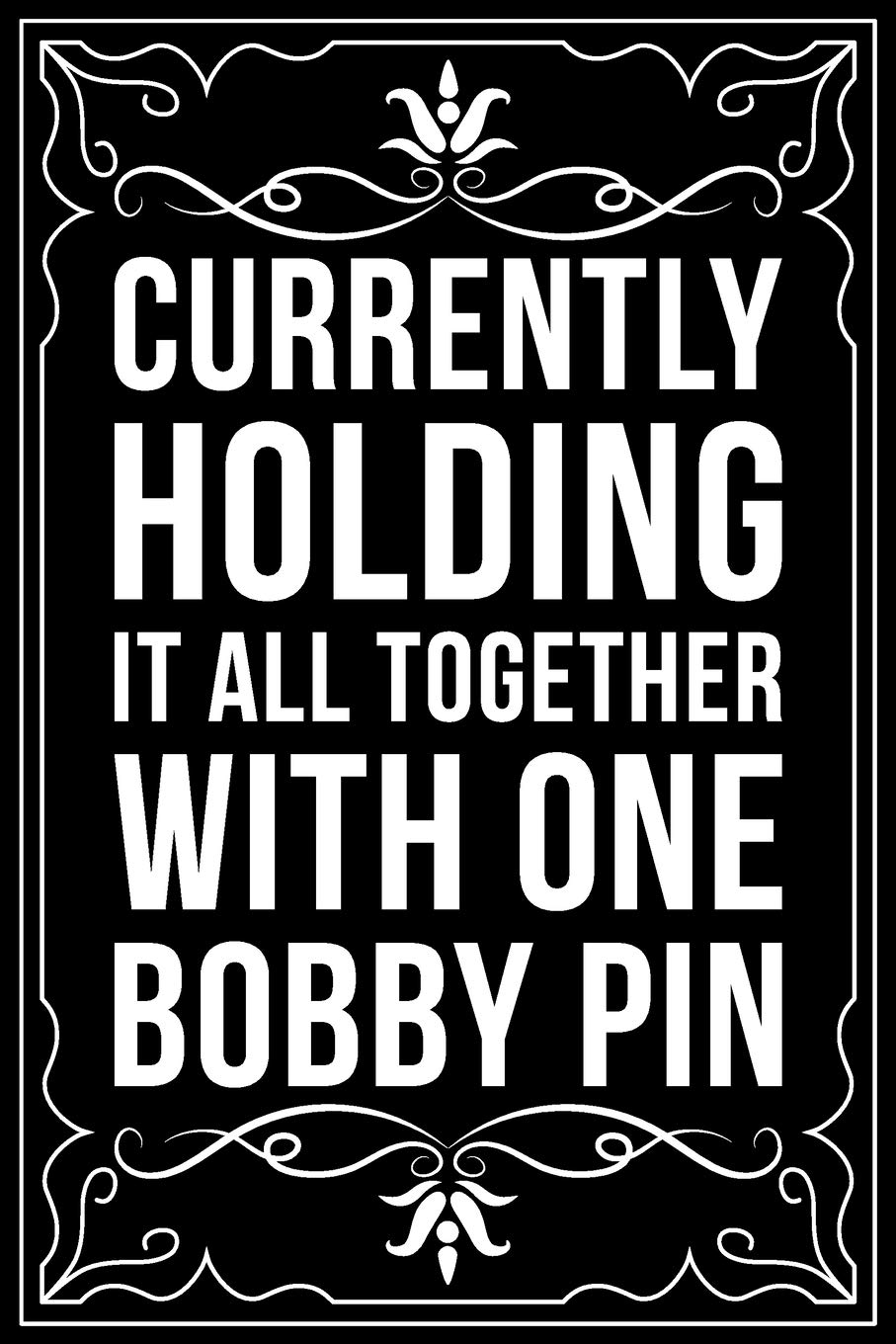 CURRENTLY HOLDING IT ALL TOGETHER WITH ONE BOBBY PIN: This 6"X 9" blank line journal makes a great gift idea for any Hair Stylist, Hairdresser, Salon Owner, Barber, Women.