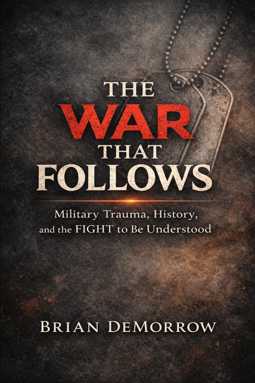 The War That Follows: Military Trauma, History, and the Fight to be Understood