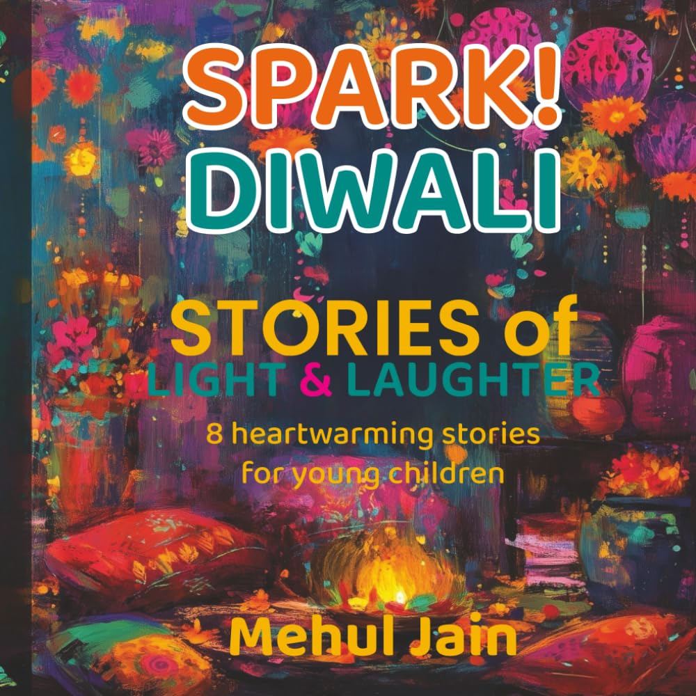 Spark! Diwali stories of light and laughter: 8 heartwarming stories for young children
