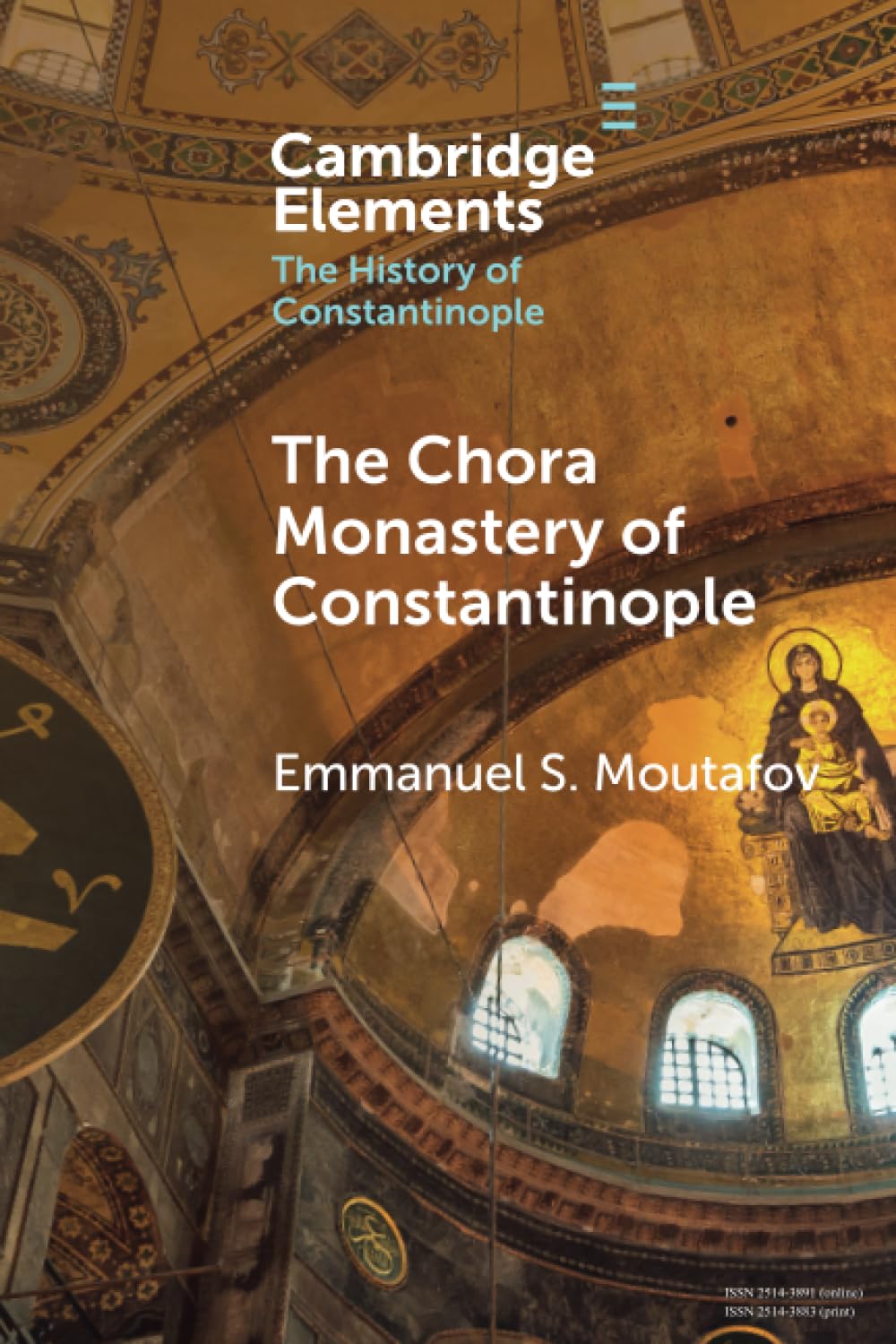 The Chora Monastery of Constantinople (Elements in the History of Constantinople)