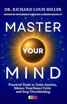 Master Your Mind: Practical Tools to Calm Anxiety, Silence Your Inner Critic and Stop Overthinking