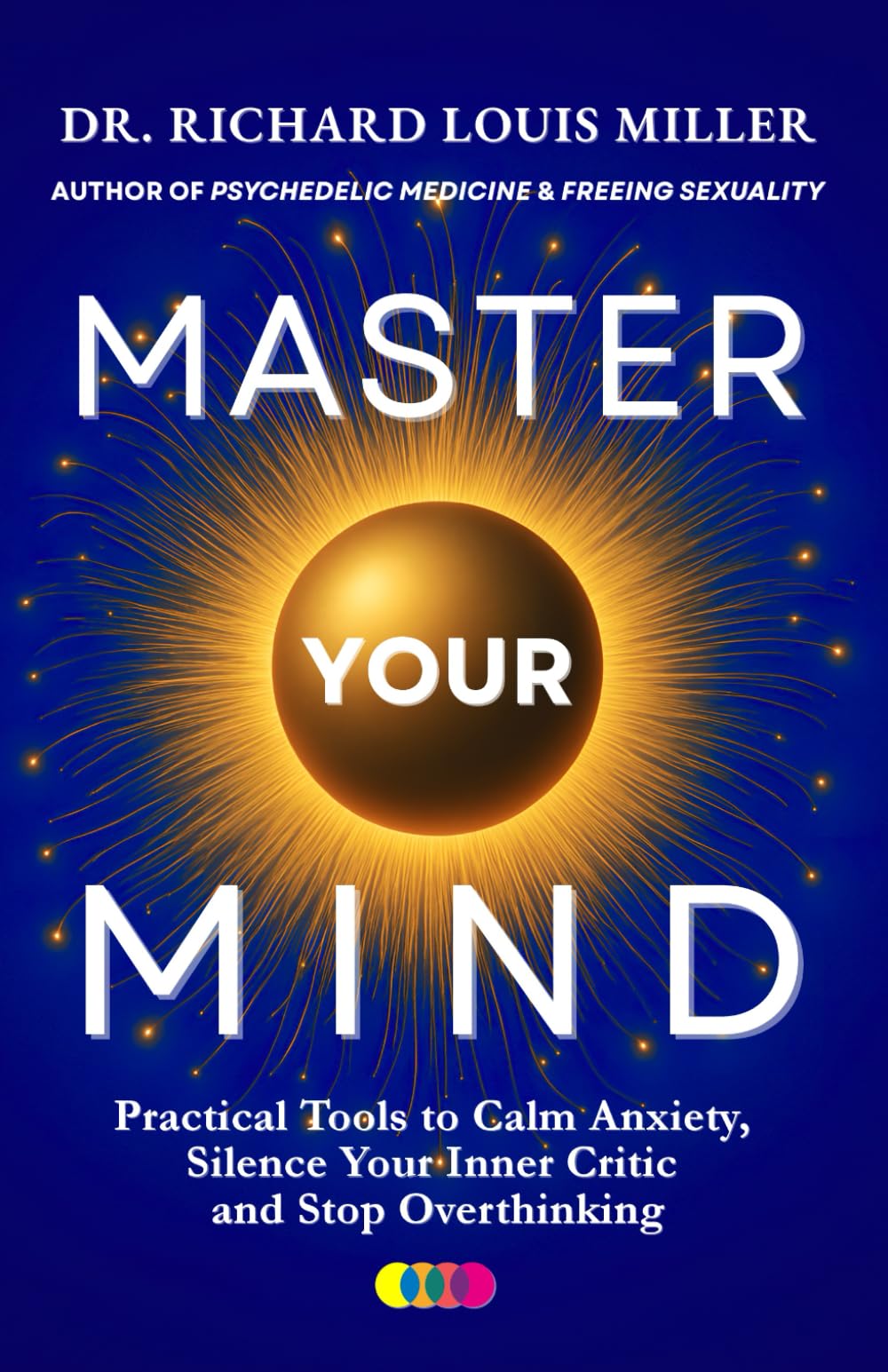 Master Your Mind: Practical Tools to Calm Anxiety, Silence Your Inner Critic and Stop Overthinking