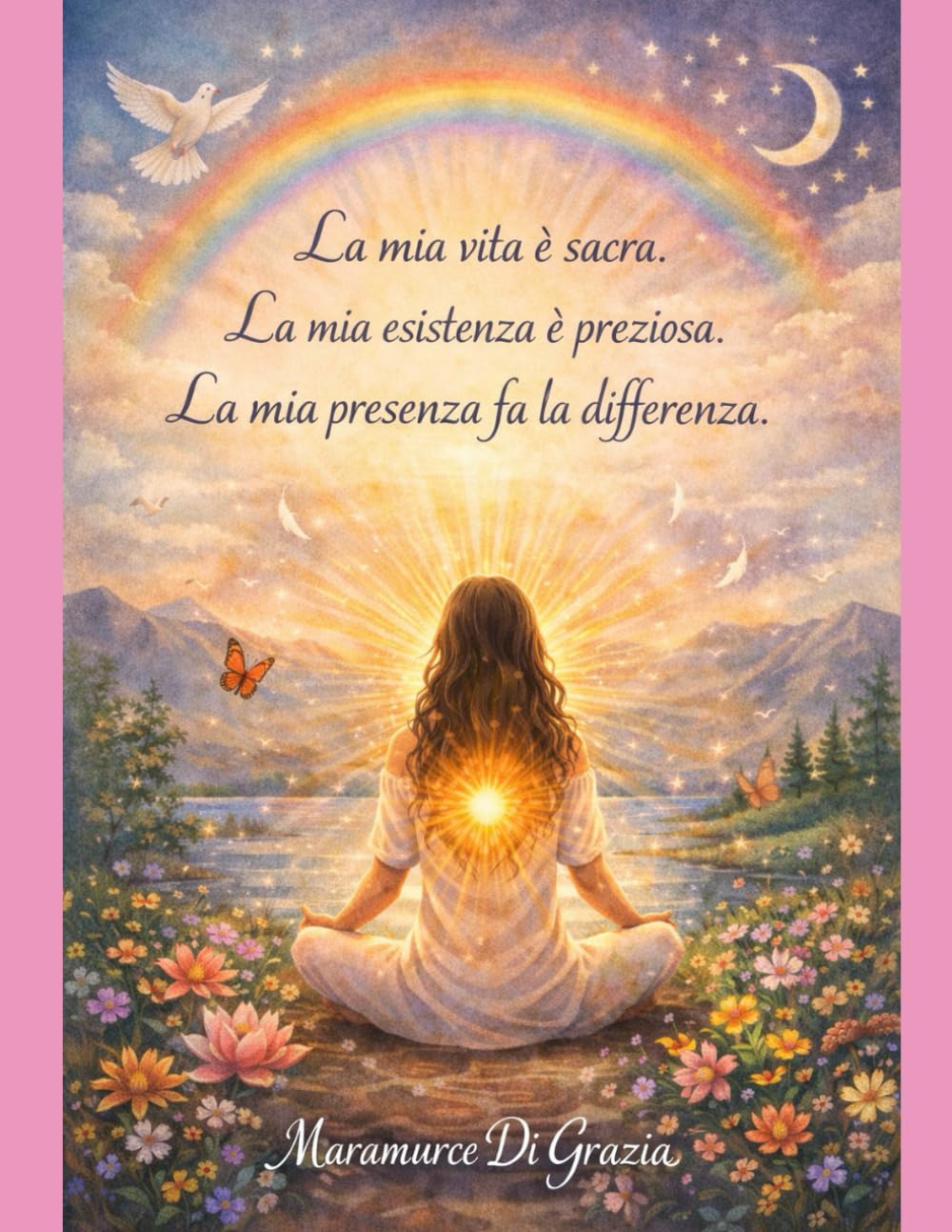 La mia vita è sacra. La mia esistenza è preziosa. La mia presenza fa la differenza.