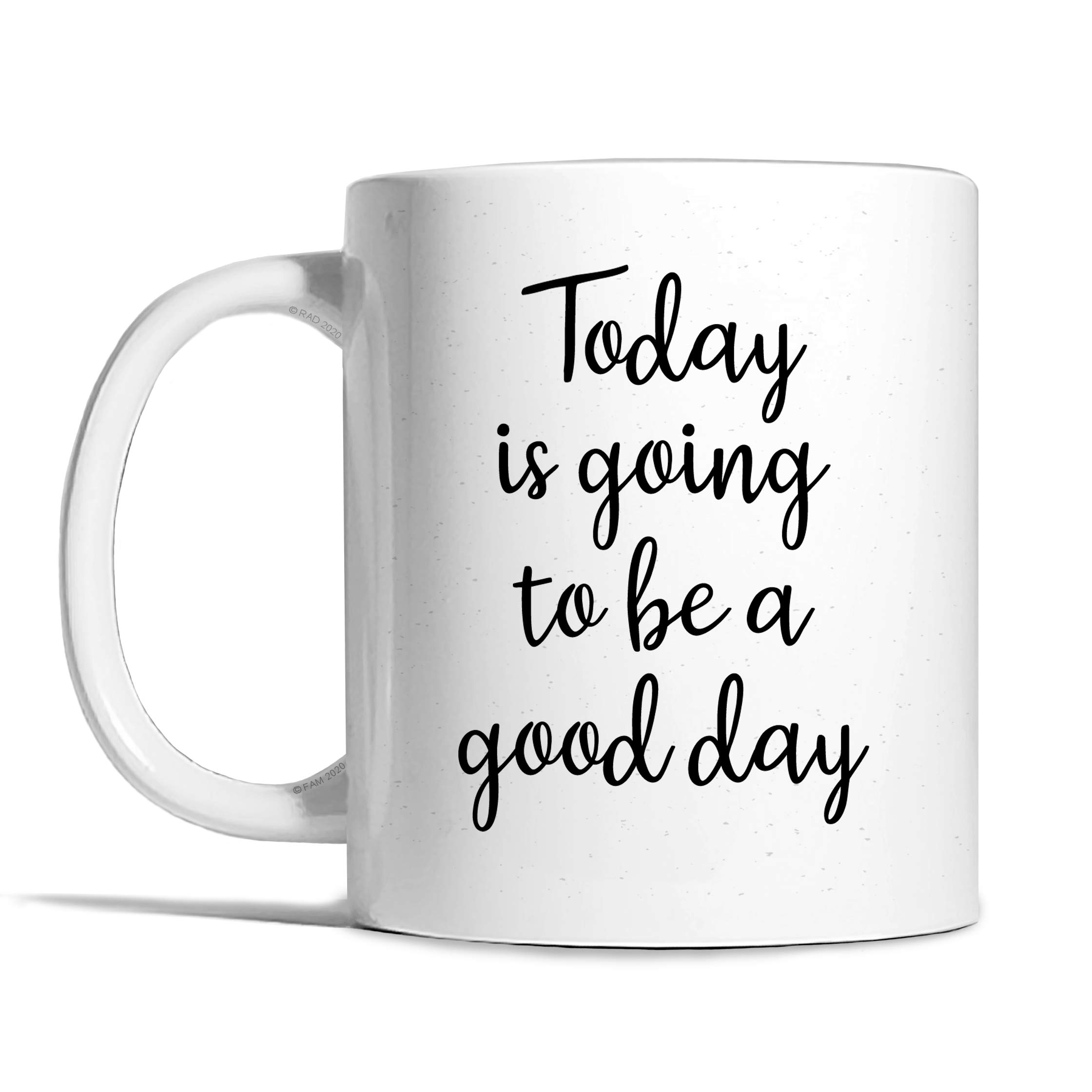 Risk-A Designs Today is Going to be a Good Day mug, motivational gift, positive thinking gift, mens gift, womens gift, inspirational sayings mug, mental health, anxiety aware gift