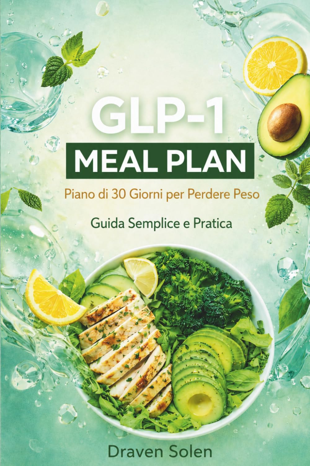 GLP-1 Meal Plan: Piano di 30 Giorni per Perdere Peso | Guida Semplice e Pratica per Ridurre la Fame e Creare Abitudini Alimentari Sostenibili