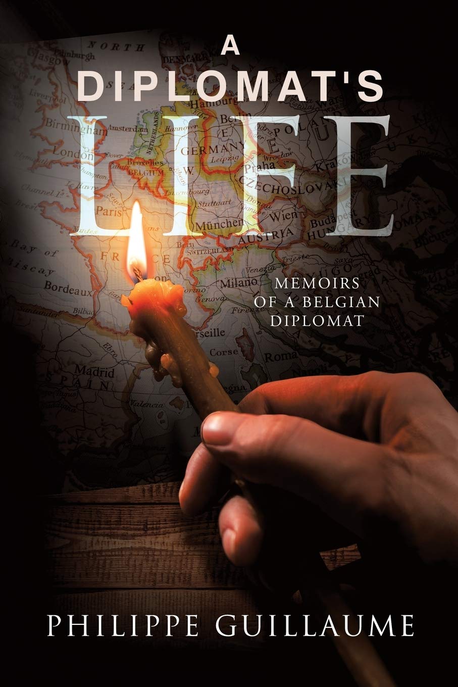 A Diplomat's Life: MEMOIRS OF A BELGIAN DIPLOMAT