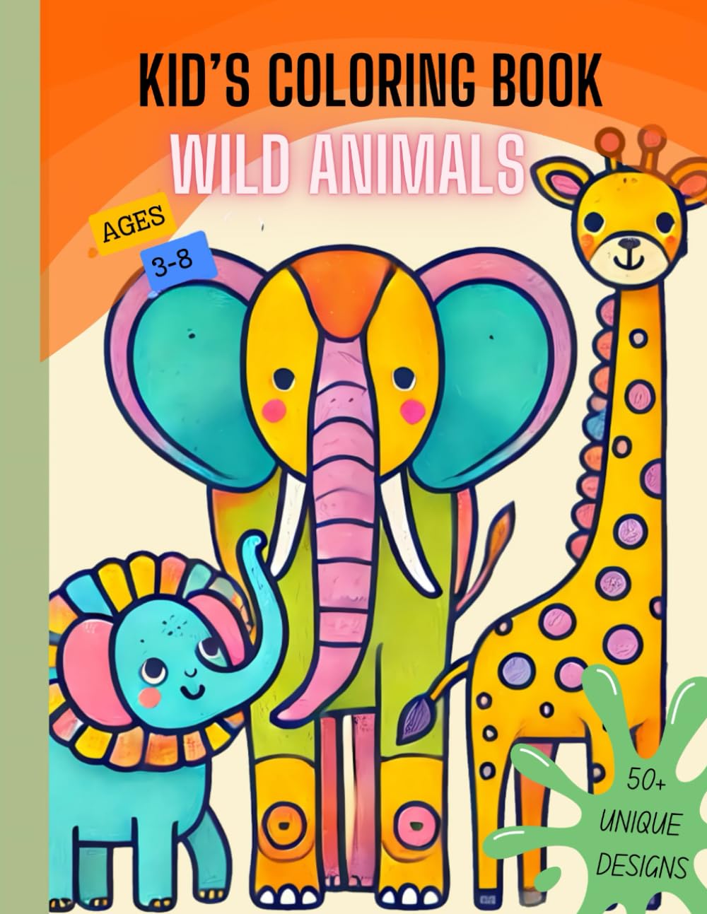 KID'S COLORING BOOK WILD ANIMALS: Cute And Easy Illustration Of Wild Animals | 50+ Designs | For Boys And Girls | Wild Animals Activity Book For 3-8 Years Old.