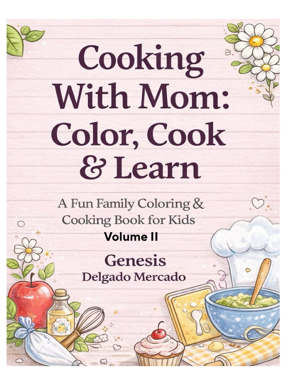 Cooking With Mom: Color, Cook & Learn: A Fun Family Coloring & Cooking Book for Kids (Cooking With Mom Series)
