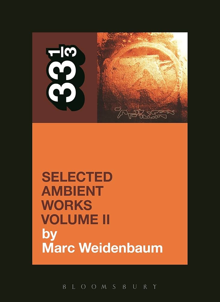Aphex Twin's Selected Ambient Works Volume II (33 1/3) - Kindle