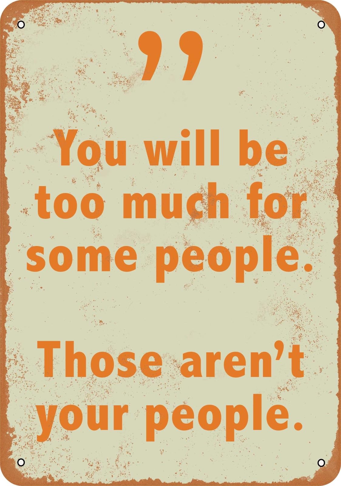 Miaomansenstore Metal Sign - You Will Be Too Much For Some People - Vintage Look Home Decor