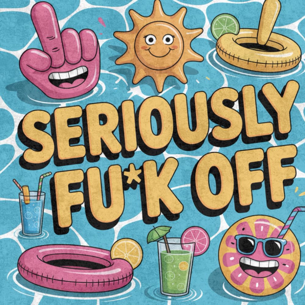 Seriously Fu*k Off, I’m Coloring: A Hilarious Swear Word Coloring Book for Adults, Perfect for Stress Relief, Relaxation, and Sassy Gag Gifts