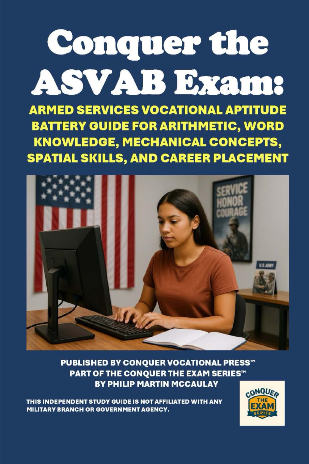 Conquer the ASVAB Exam: Armed Services Vocational Aptitude Battery Guide for Arithmetic, Word Knowledge, Mechanical Concepts, Spatial Skills, and Career Placement (Armed Forces Exams)