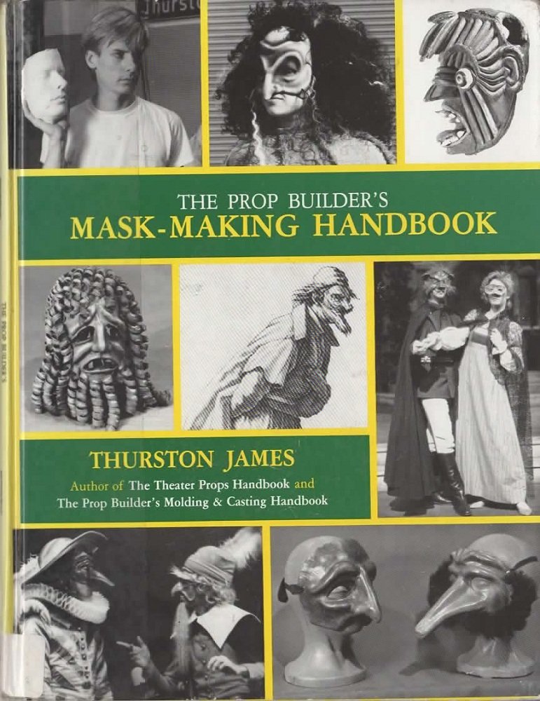 Prop Builder's Mask-Making Handbook guide de moulage