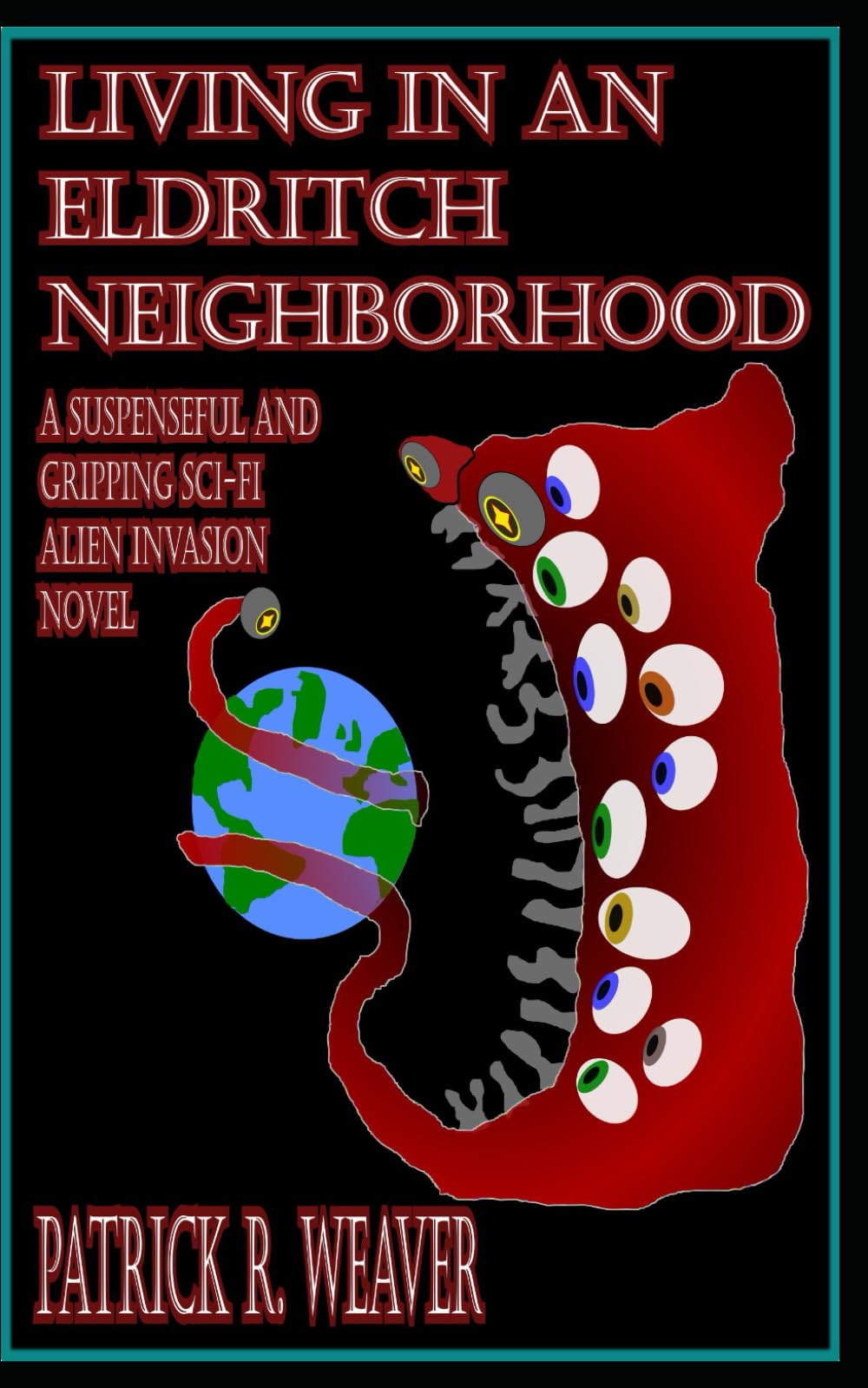Living in an Eldritch Neighborhood: A Suspenseful and Gripping Sci-Fi Alien Invasion Novel
