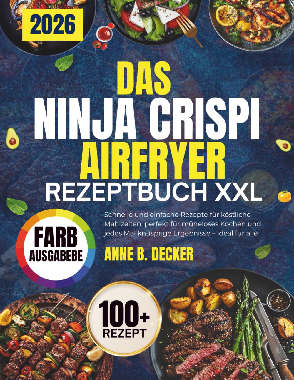 DAS NINJA CRISPI AIRFRYER REZEPTBUCH XXL: Schnelle und einfache Rezepte für köstliche Mahlzeiten, perfekt für müheloses Kochen und jedes Mal knusprige Ergebnisse – ideal für alle