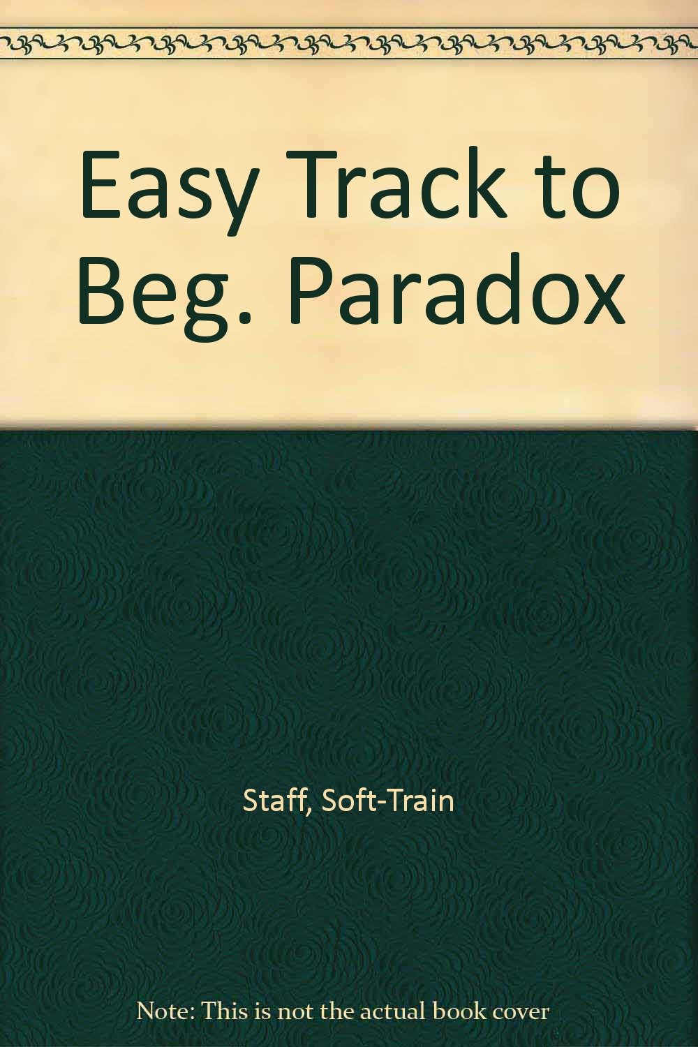 Easy Track to Beg. Paradox: Staff, Soft-Train: 9781581830286: Amazon ...