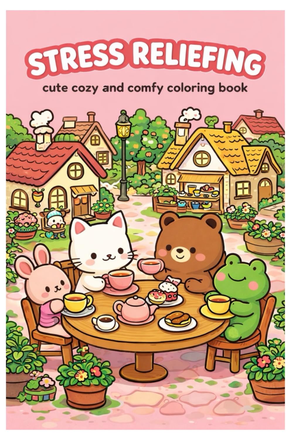 Stress Reliefing &cute cozy and comfy coloring book: Whimsical Worlds, Peaceful Nature, and Cozy Moments to Color Away Stress