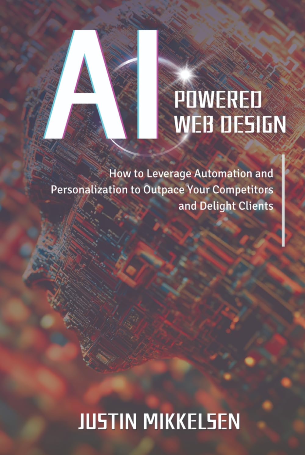 AI-Powered Web Design: How to Leverage Automation and Personalization to Outpace Your Competitors and Delight Clients