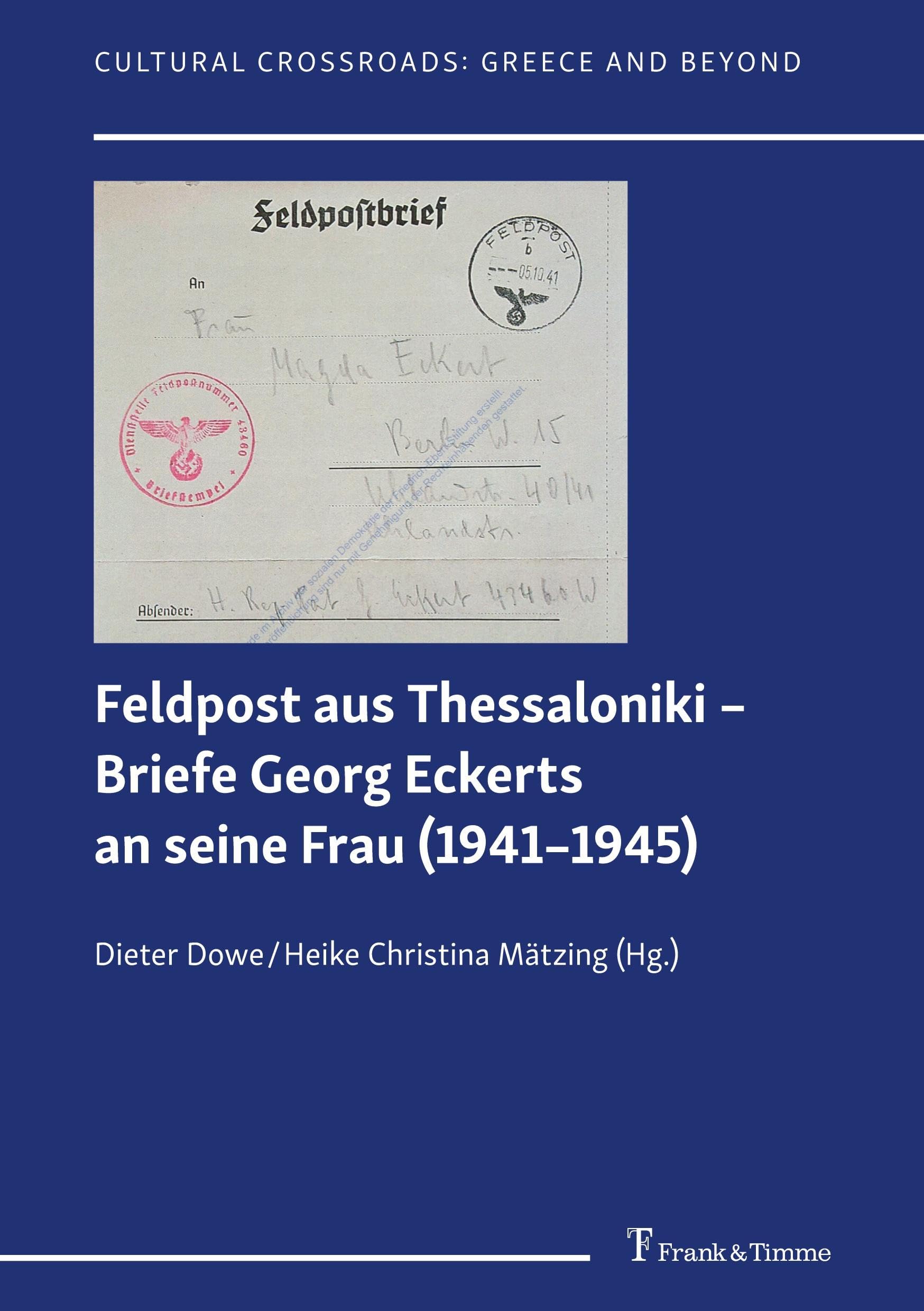 Feldpost aus Thessaloniki – Briefe Georg Eckerts an seine Frau (1941–1945): DE (Cultural Crossroads, Band 4)