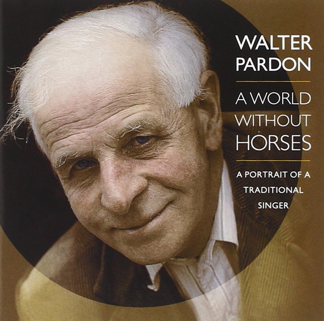 Walter Pardon A World Without Horses CD TSCD514 NEW