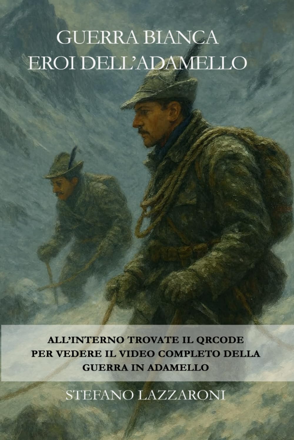 Guerra bianca - Eroi dell'Adamello: QrCode x Video: 2 (Gli italiani in guerra (1915–1943))