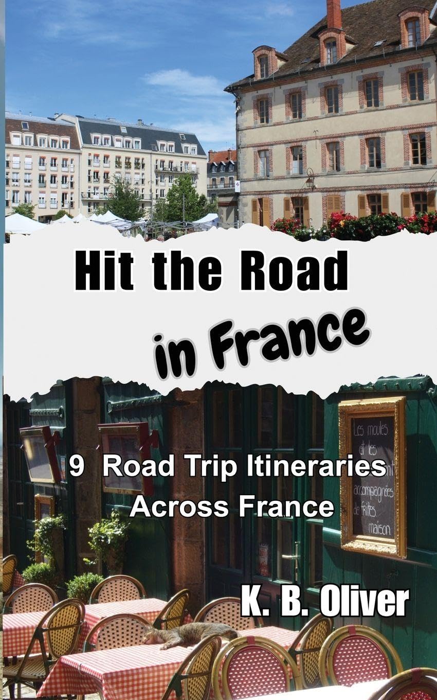 Hit the Road in France: 9 Road Trip Itineraries Across France