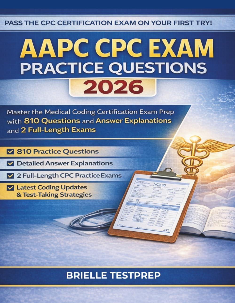 AAPC CPC Exam Practice Questions 2026: Master the Medical Coding Certification Exam Prep with 810 Questions and Answer Explanations and 2 Full Length Exams