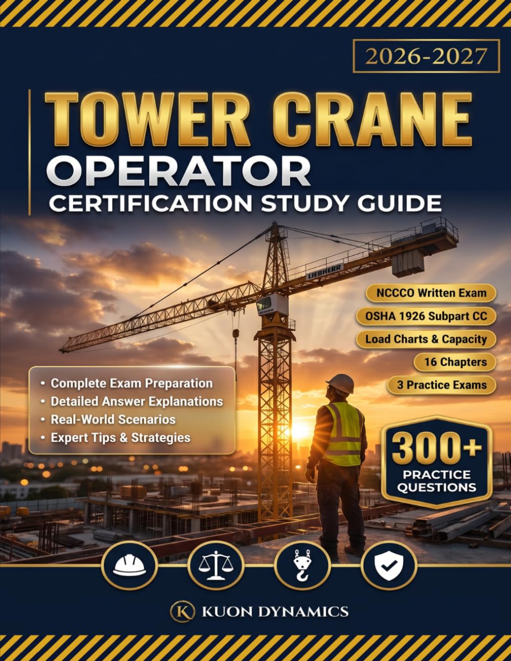 Tower Crane Operator Certification Study Guide 2026-2027: Complete NCCCO Exam Prep with Practice Questions, Load Charts & Detailed Explanations (Crane & Rigging Certification Exam Prep)