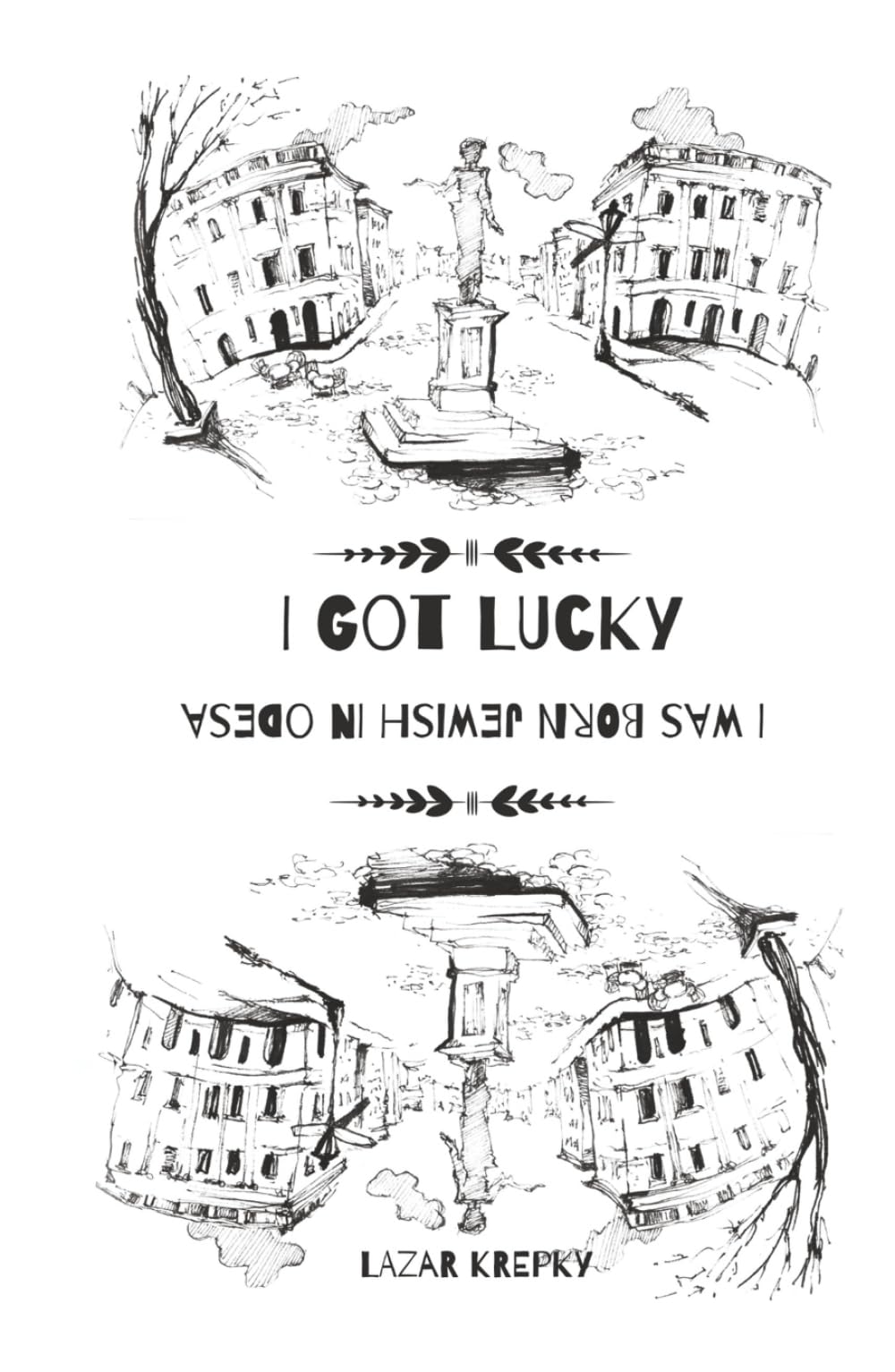 I Was Lucky: I Was Born Jewish in Odesa