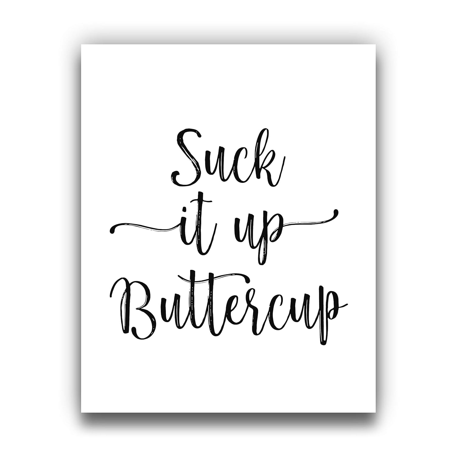 “Suck it up, Buttercup” Black and White Typography Wall Art