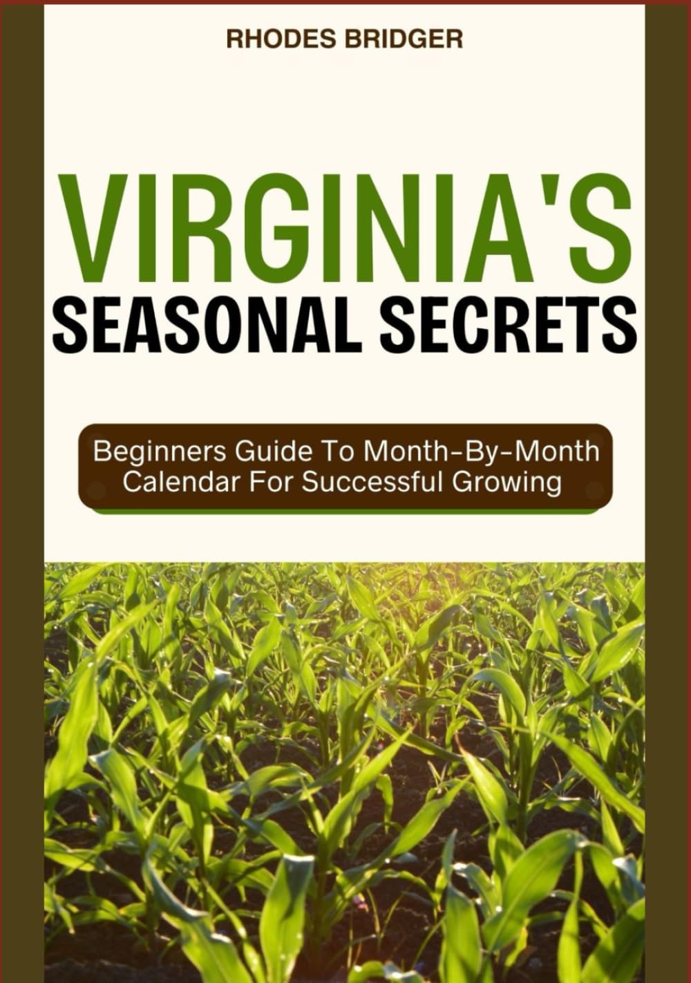 VIRGINIA’S SEASONAL SECRETS: Beginners Guide To Month-By-Month Calendar For Successful Growing      Hardcover – April 17, 2025