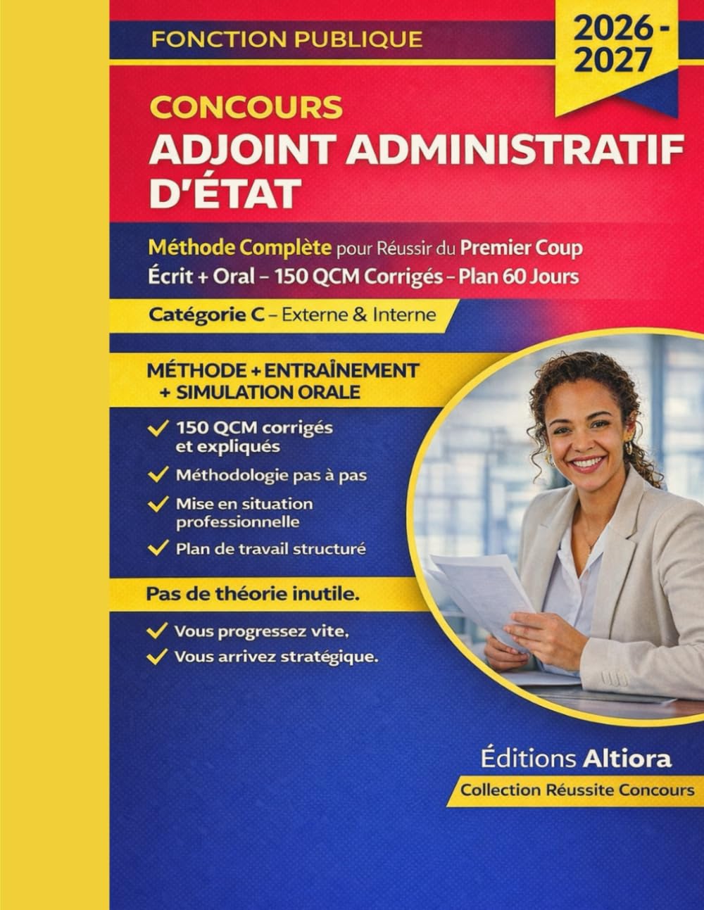 Concours Adjoint Administratif d’État 2026 – Catégorie C: Préparation Complète Écrit & Oral : 150 QCM Corrigés et Plan de Révision 60 Jours