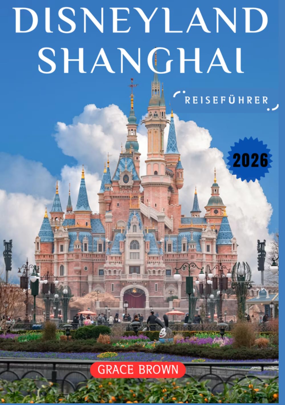 Disneyland Shanghai Reiseführer 2026