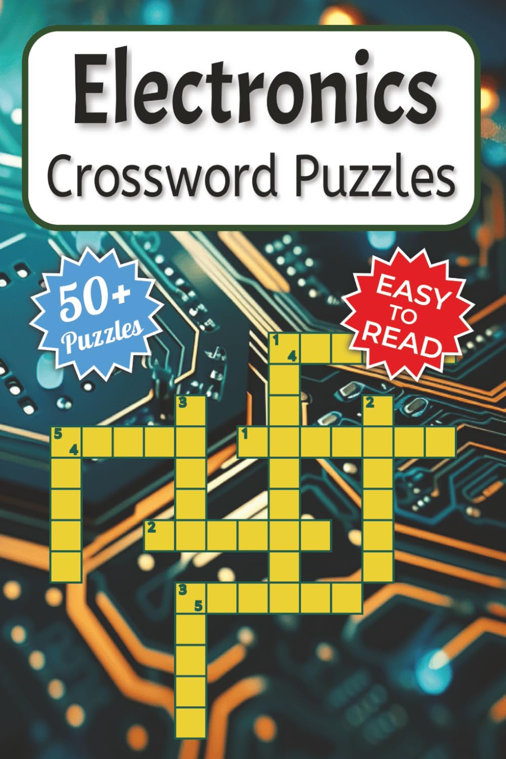 Electronics Crossword Puzzles: Easy to Read Print about STEM Education, Circuitry, Microtech for Adults, Seniors & Teens | 6x9 inches, 120 pages | 50+ ... Gift for Vacations, Holidays and Free Times