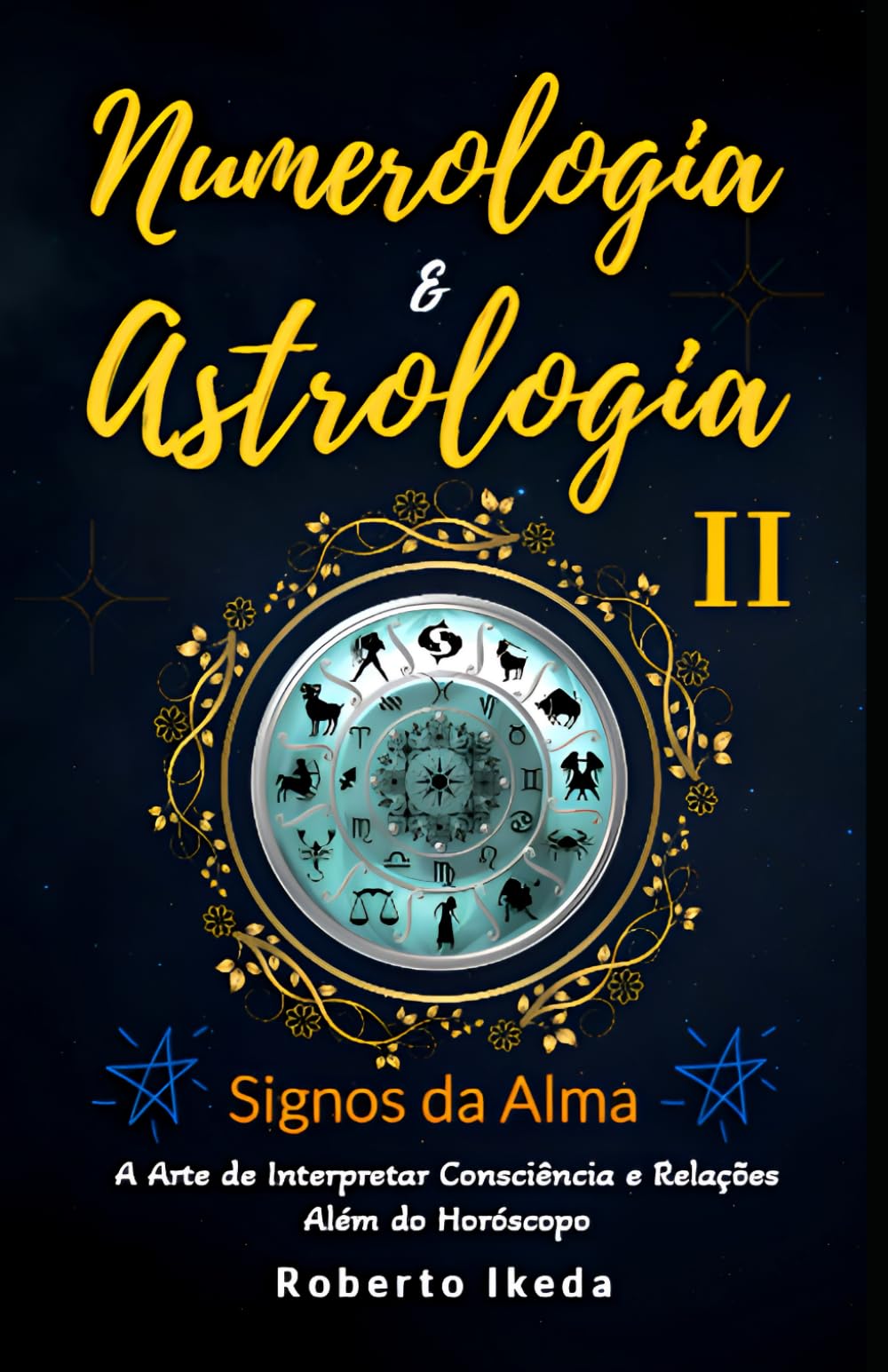 Numerologia & Astrologia II — Signos da Alma (Numerologia & Astrologia — O Despertar da Alma)