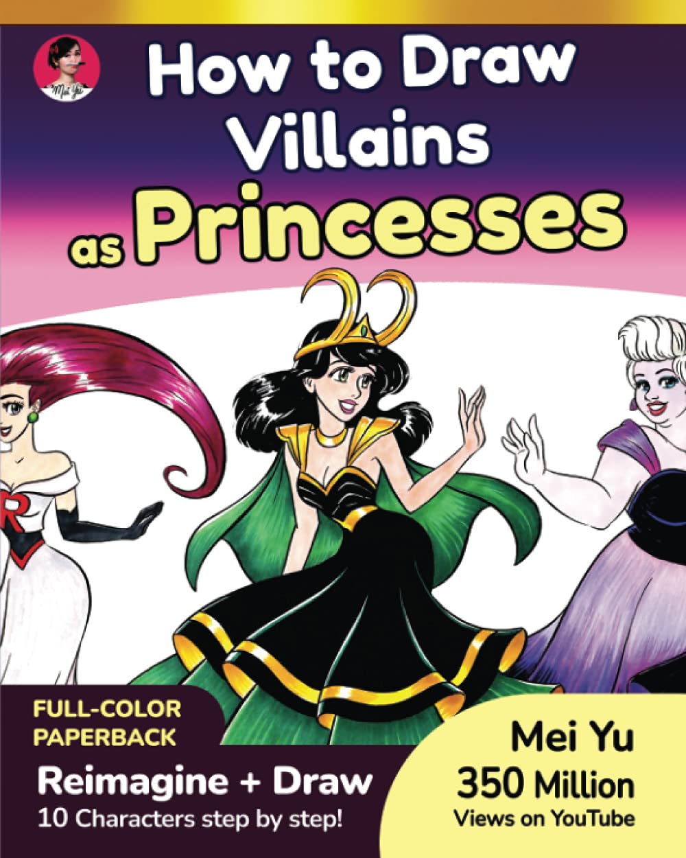 How to Draw Villains as Princesses Learn How to Reimagine and Draw