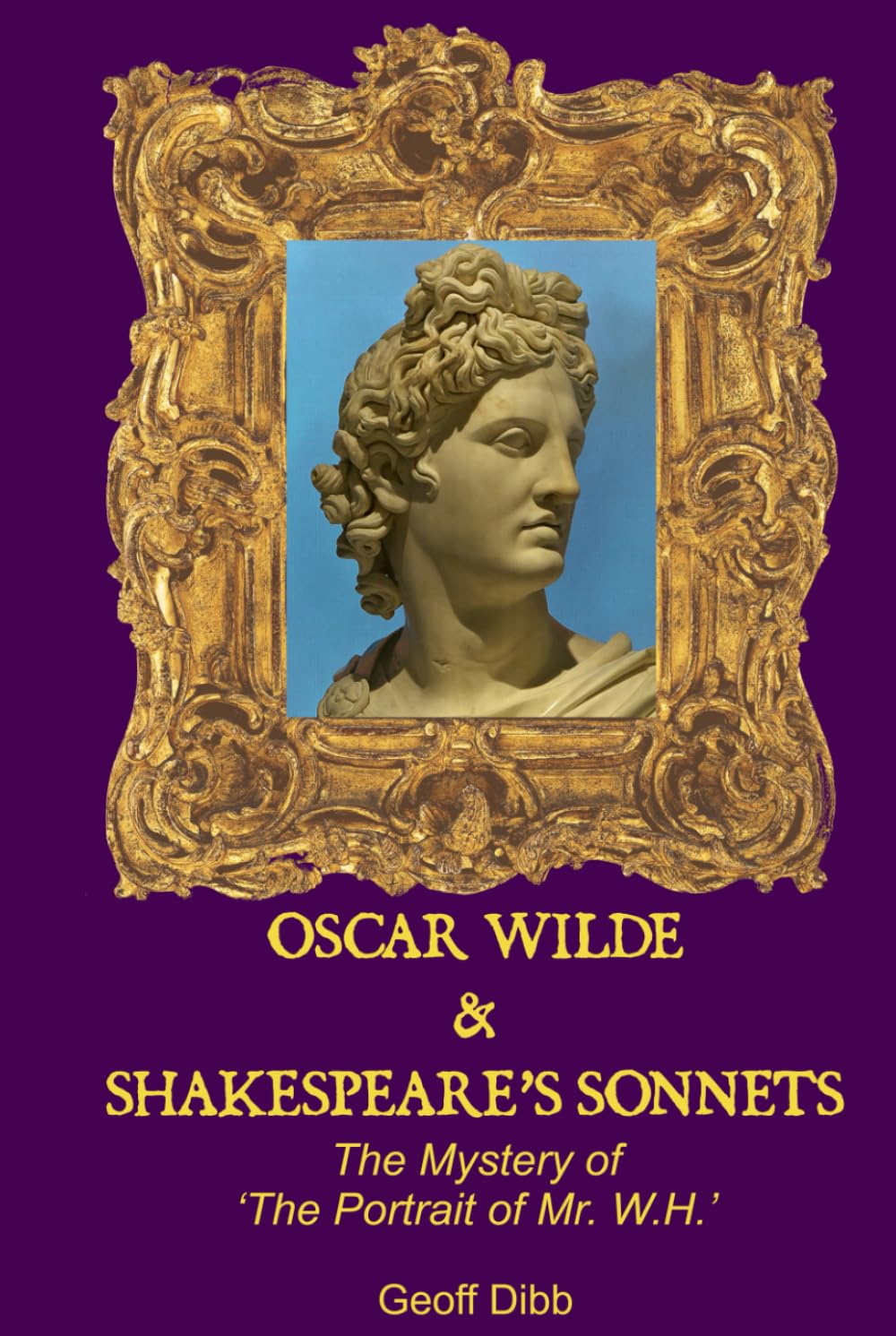 OSCAR WILDE & SHAKESPEARE’S SONNETS: The Mystery of ‘The Portrait of Mr. W.H.’