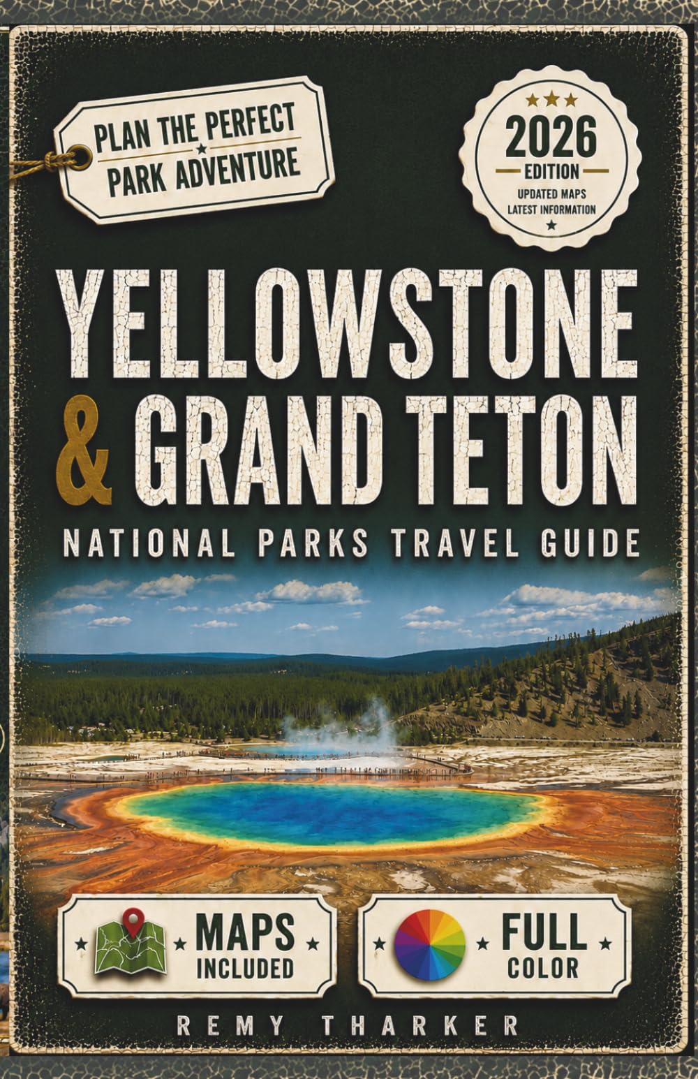 Yellowstone & Grand Teton. The Essential National Parks Travel Guide: Full-Color Maps, Day-by-Day Itineraries, Wildlife Watching, Scenic Drives & Geysers from Old Faithful to the Tetons