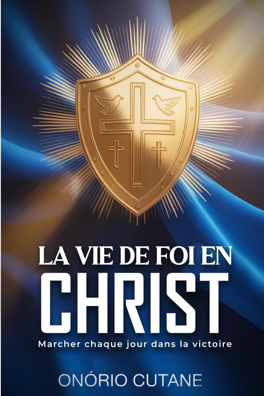 LA VIE DE FOI EN CHRIST: Marcher Chaque Jour Dans La Victoire