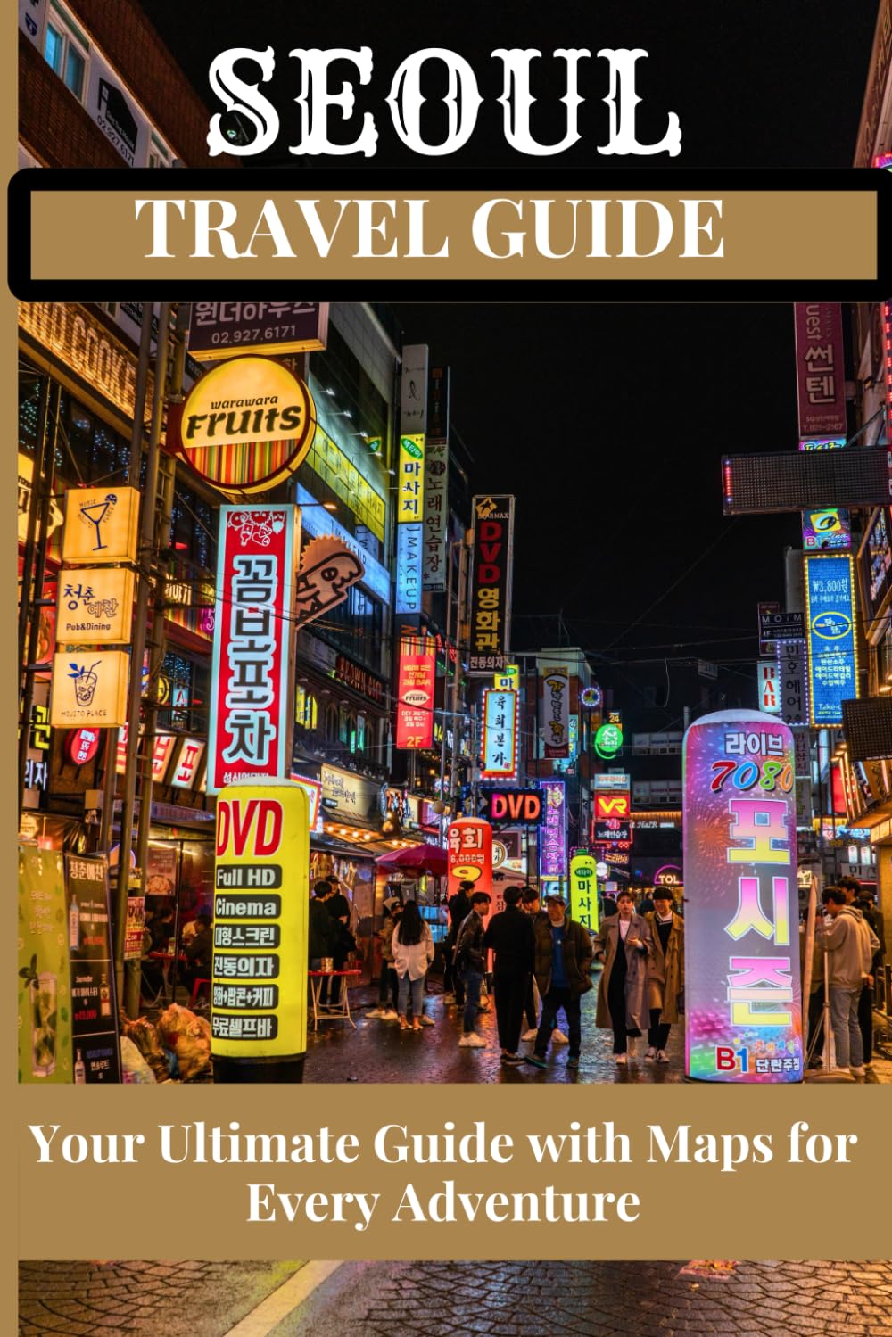 Jack JoeSEOUL TRAVEL GUIDE: Your Ultimate Guide with Maps for Every Adventure